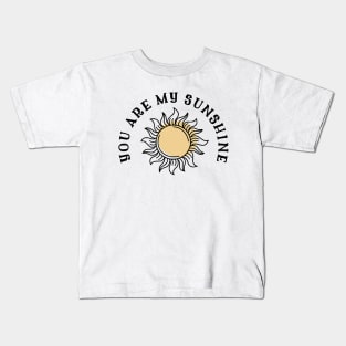 You Are My Sunshine Kids T-Shirt